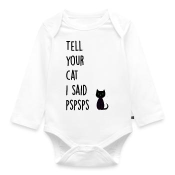 Tell your cat i said pspsps - Organic Longsleeve Baby Bodysuit - white - Front