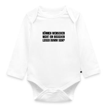 Können Menschen Nicht Ein Bisschen Leiser Dumm Se - Baby Bio-Langarm-Body - Weiß - Vorne