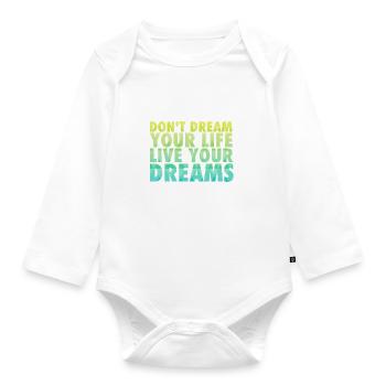 Don't dream your life - Baby Bio-Langarm-Body - Weiß - Vorne