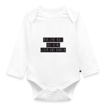 Nur eine Null hat keine Ecken und Kanten - Baby Bio-Langarm-Body - Weiß - Vorne
