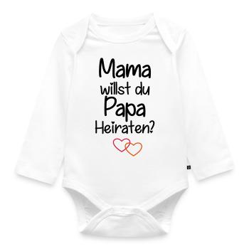 Mama willst du Papa Heiraten? - Baby Bio-Langarm-Body - Weiß - Vorne