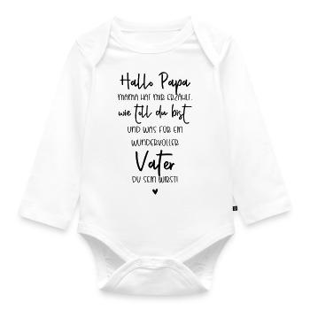 Hallo Papa, Mama hat mir erzählt wie toll du bist - Baby Bio-Langarm-Body - Weiß - Vorne