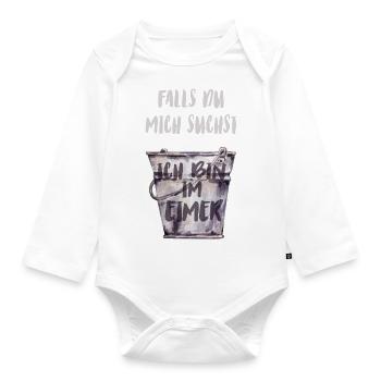 Falls du mich suchst, ich bin im Eimer - Baby Bio-Langarm-Body - Weiß - Vorne