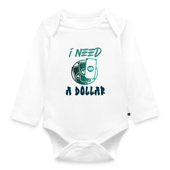Ich brauche Dollar Geld Geld Geldgeil dollarschein - Baby Bio-Langarm-Body - Weiß - Vorne
