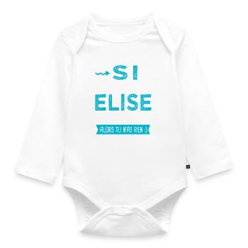 Elise Si tu n as pas une elise - Body Bébé bio manches longues - blanc - Devant