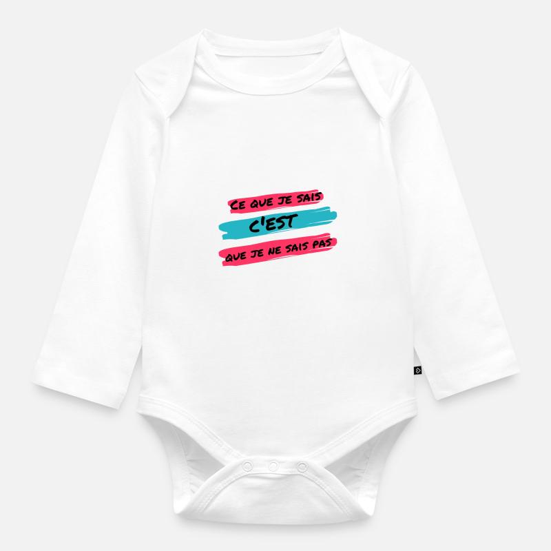 Ce que je sais c'est que je ne sais pas - Body Bébé bio manches longues - blanc