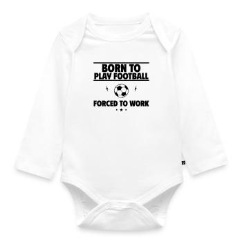Born for football, forced to work - Organic Longsleeve Baby Bodysuit - white - Front