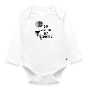 Someone Say Badminton Hobby Sports Badminton - Organic Longsleeve Baby Bodysuit - white - Front