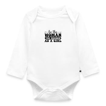 Sei die Frau, die du als Mädchen gebraucht hast - Baby Bio-Langarm-Body - Weiß - Vorne