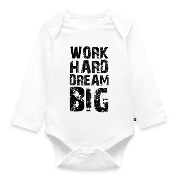 work hard dream big - Organic Longsleeve Baby Bodysuit - white - Front