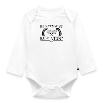 Badminton Ironic Saying Hobby Sports Shuttlecock - Organic Longsleeve Baby Bodysuit - white - Front