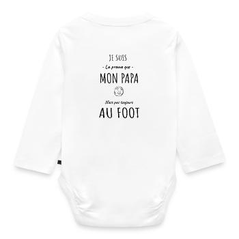 Mon papa n'est pas toujours au foot - Body Bébé bio manches longues - blanc - Dos