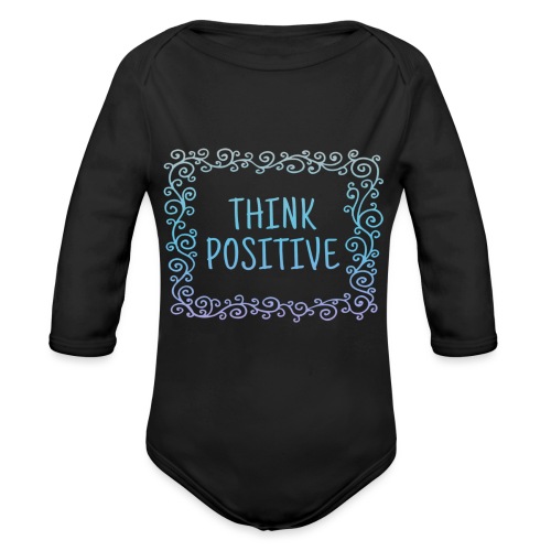 Think positive, coole, Sprüche, Positives Denken - Baby Bio-Langarm-Body