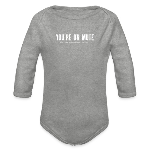 You're on mute - Organic Longsleeve Baby Bodysuit