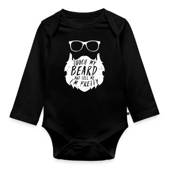 Touch My Beard And Tell Me I'm Pretty Facial Hair - Organic Longsleeve Baby Bodysuit - black - Front