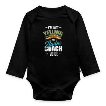 I'm Not Yelling Swim Coach Voice Sport Lover - Organic Longsleeve Baby Bodysuit - black - Front