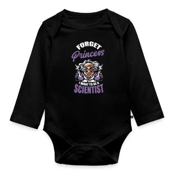 Forget Princess I Want To Be A Scientist Science - Organic Longsleeve Baby Bodysuit - black - Front
