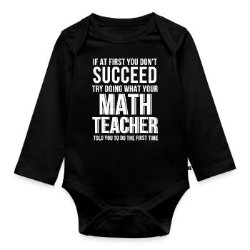 Funny Math Teacher Shirt - If At First You Don’t S - Body Bébé bio manches longues - noir - Devant