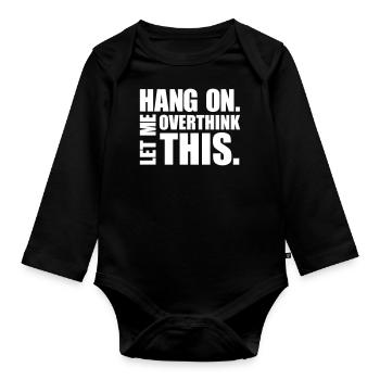 HANG ON. LET ME OVERTHINK THIS. Gift thinker - Organic Longsleeve Baby Bodysuit - black - Front