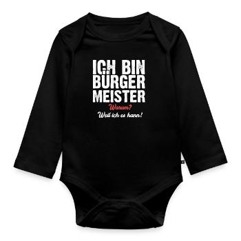 Ich bin Bürgermeister warum? Weil ich es kann! - Baby Bio-Langarm-Body - Schwarz - Vorne