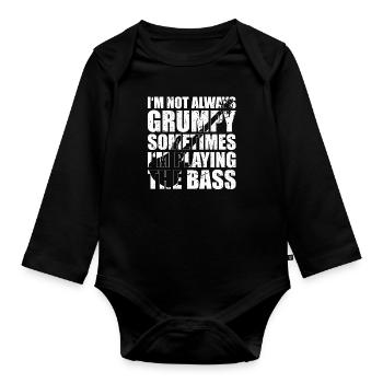 Bass Player Gift I'M NOT ALWAYS GRUMPY SOMETIMES - Baby Bio-Langarm-Body - Schwarz - Vorne