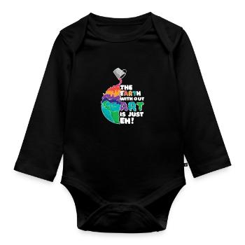 The Earth Without Art is Just EH! Art Earth - Organic Longsleeve Baby Bodysuit - black - Front