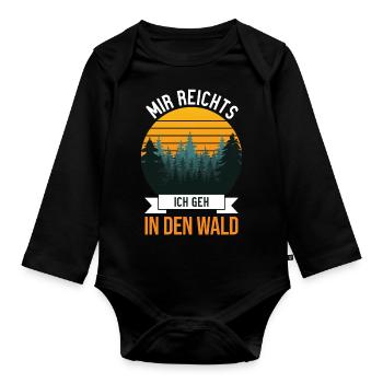 Mir reichts ich geh in den Wald - lustiger Spruch - Baby Bio-Langarm-Body - Schwarz - Vorne