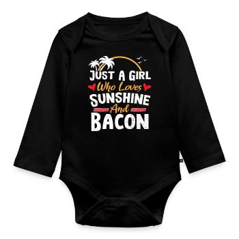 Just A Girl Who Loves Sunshine And Bacon - Bacon - Organic Longsleeve Baby Bodysuit - black - Front