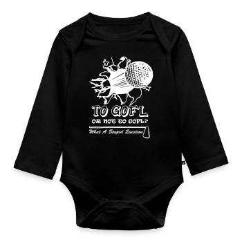 To Golf Not to Golf - Organic Longsleeve Baby Bodysuit - black - Front