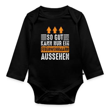So gut kann nur ein Feuerwehrmann aussehen - Baby Bio-Langarm-Body - Schwarz - Vorne