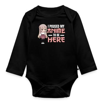 I Paused My Anime To Be Here Anime Kawaii Girl - Organic Longsleeve Baby Bodysuit - black - Front