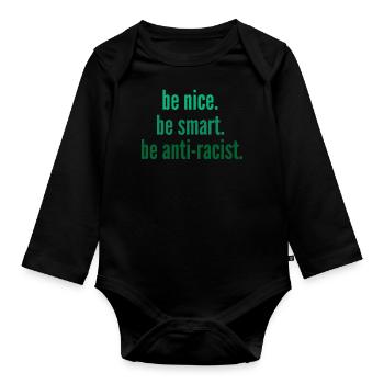 be nice. be smart. be anti-racist. - Organic Longsleeve Baby Bodysuit - black - Front