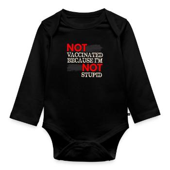 Nicht geimpft, weil ich nicht dumm bin - Anti-Vax - Baby Bio-Langarm-Body - Schwarz - Vorne