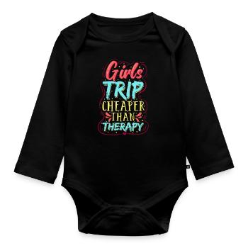 girls trip shirt Girls Trip Cheaper Than Therapy - Organic Longsleeve Baby Bodysuit - black - Front