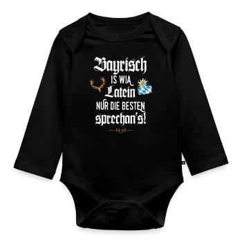 Bayrischer Dialekt Bayrisch is wia Latein Bayern - Baby Bio-Langarm-Body - Schwarz - Vorne