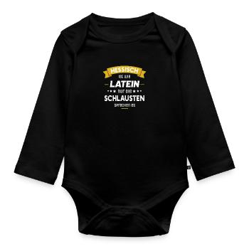Hessisch ist wie Latein nur die Schlausten spreche - Baby Bio-Langarm-Body - Schwarz - Vorne
