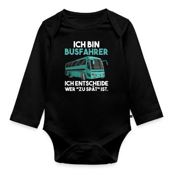Ich bin Busfahrer ich entscheide wer zu spät ist - Baby Bio-Langarm-Body - Schwarz - Vorne