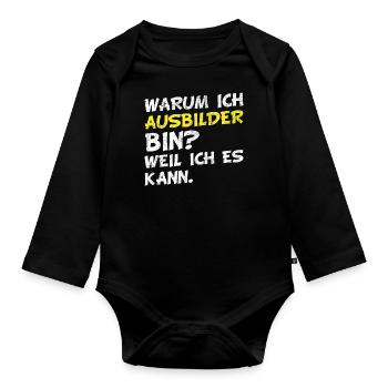 Warum ich Ausbilder bin? Weil ich es kann. - Baby Bio-Langarm-Body - Schwarz - Vorne