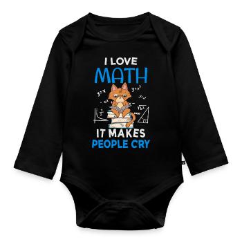 I Love Math It Makes People Cry - Organic Longsleeve Baby Bodysuit - black - Front