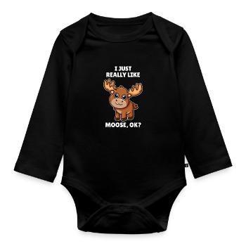 Funny Moose Lover Gift I Just Really Like Moose OK - Organic Longsleeve Baby Bodysuit - black - Front