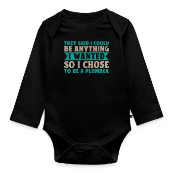 They Said I Could Be Anything I Wanted - Organic Longsleeve Baby Bodysuit - black - Front