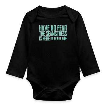 Have No Fear The Seamstress Is Here - Organic Longsleeve Baby Bodysuit - black - Front