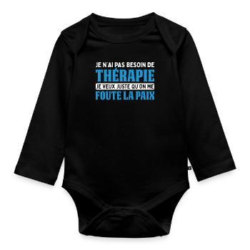 Pas Besoin De Thérapie Juste Me Foute La Paix - Body Bébé bio manches longues - noir - Devant