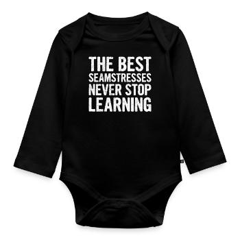 The Best Seamstress Never Stop Learning - Organic Longsleeve Baby Bodysuit - black - Front