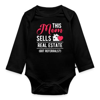 This Mom Sells Real Estate Got Referrals Women - Organic Longsleeve Baby Bodysuit - black - Front
