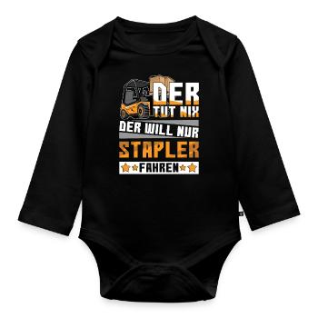 Der Tut Nix Der Will Nur Stapler Fahren Logistiker - Baby Bio-Langarm-Body - Schwarz - Vorne