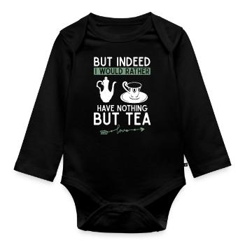 Aber Eigentlich Hätte Ich Lieber Nichts Als Tee - Baby Bio-Langarm-Body - Schwarz - Vorne
