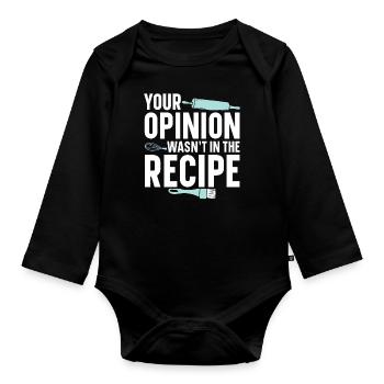 Your Opinion Was Not In the Recipe | Baker Shirt - Organic Longsleeve Baby Bodysuit - black - Front