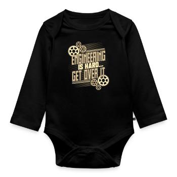 Engineer Gifts Engineering is Hard Get Over It - Organic Longsleeve Baby Bodysuit - black - Front