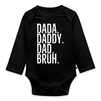 Dada Daddy Dad Bruh - Organic Longsleeve Baby Bodysuit - black - Front